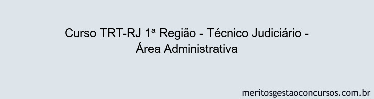 Curso TRT-RJ 1ª Região - Técnico Judiciário - Área Administrativa