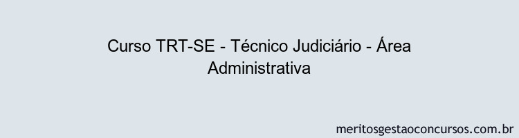 Curso TRT-SE - Técnico Judiciário - Área Administrativa