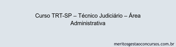 Curso TRT-SP – Técnico Judiciário – Área Administrativa