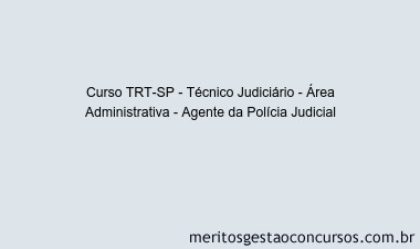Curso TRT-SP - Técnico Judiciário - Área Administrativa - Agente da Polícia Judicial