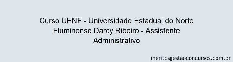 Curso UENF - Universidade Estadual do Norte Fluminense Darcy Ribeiro - Assistente Administrativo