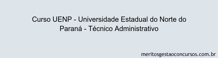 Curso UENP - Universidade Estadual do Norte do Paraná - Técnico Administrativo