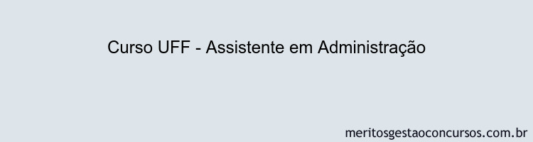 Curso UFF - Assistente em Administração