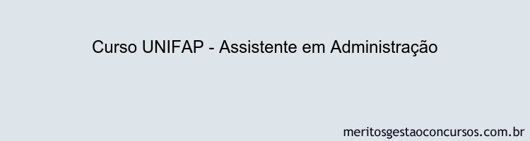 Curso UNIFAP - Assistente em Administração