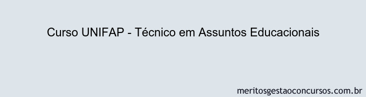 Curso UNIFAP - Técnico em Assuntos Educacionais