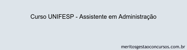 Curso UNIFESP - Assistente em Administração