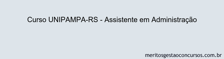 Curso UNIPAMPA-RS - Assistente em Administração
