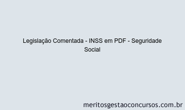 Legislação Comentada - INSS - Seguridade Social