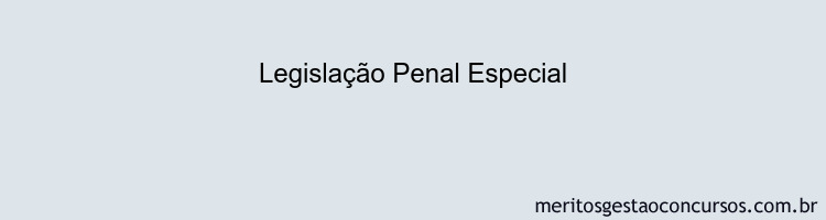 Legislação Penal Especial