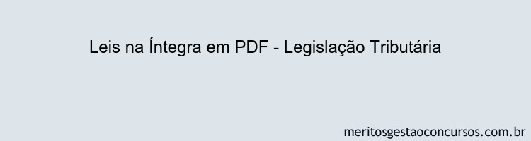 Leis na Íntegra - Legislação Tributária