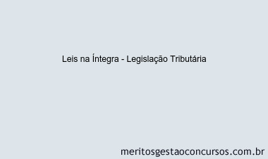 Leis na Íntegra - Legislação Tributária