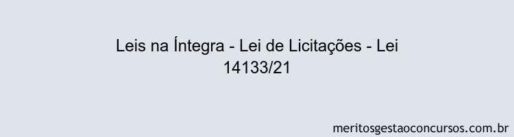 Leis na Íntegra - Lei de Licitações - Lei 14133/21
