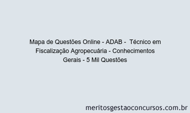 Mapa de Questões Online - ADAB -  Técnico em Fiscalização Agropecuária - Conhecimentos Gerais - 5 Mil Questões