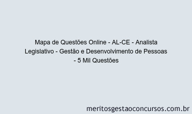 Mapa de Questões Online - AL-CE - Analista Legislativo - Gestão e Desenvolvimento de Pessoas - 5 Mil Questões