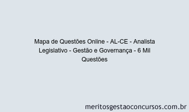 Mapa de Questões Online - AL-CE - Analista Legislativo - Gestão e Governança - 6 Mil Questões
