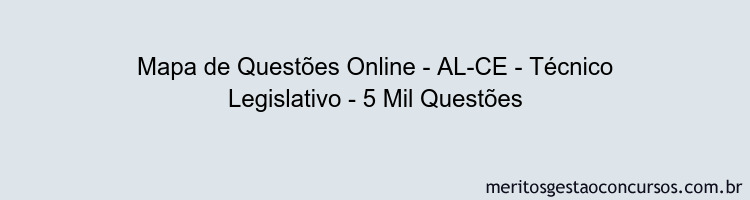 Mapa de Questões Online - AL-CE - Técnico Legislativo - 5 Mil Questões