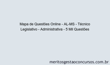 Mapa de Questões Online - AL-MS - Técnico Legislativo - Administrativa - 5 Mil Questões