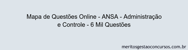 Mapa de Questões Online - ANSA - Administração e Controle - 6 Mil Questões