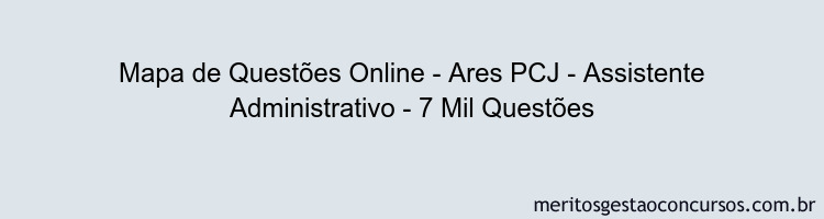 Mapa de Questões Online - Ares PCJ - Assistente Administrativo - 7 Mil Questões