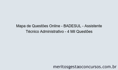Mapa de Questões Online - BADESUL - Assistente Técnico Administrativo - 4 Mil Questões