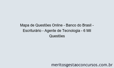 Mapa de Questões Online - Banco do Brasil - Escriturário - Agente de Tecnologia - 6 Mil Questões