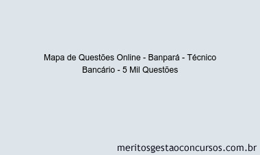 Mapa de Questões Online - Banpará - Técnico Bancário - 5 Mil Questões
