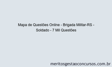 Mapa de Questões Online - Brigada Militar-RS - Soldado - 7 Mil Questões