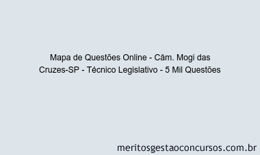 Mapa de Questões Online - Câm. Mogi das Cruzes-SP - Técnico Legislativo - 5 Mil Questões