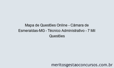 Mapa de Questões Online - Câmara de Esmeraldas-MG - Técnico Administrativo - 7 Mil Questões