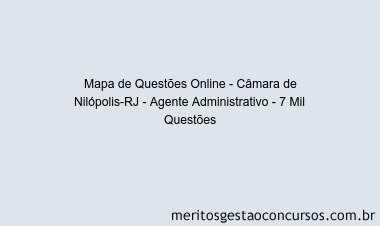 Mapa de Questões Online - Câmara de Nilópolis-RJ - Agente Administrativo - 7 Mil Questões