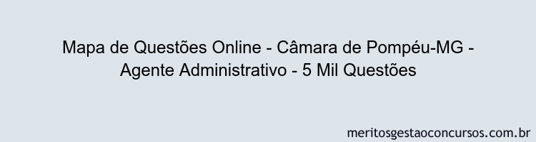 Mapa de Questões Online - Câmara de Pompéu-MG - Agente Administrativo - 5 Mil Questões