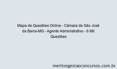 Mapa de Questões Online - Câmara de São José da Barra-MG - Agente Administrativo - 6 Mil Questões