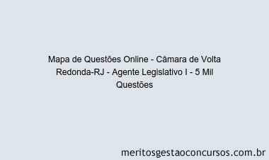 Mapa de Questões Online - Câmara de Volta Redonda-RJ - Agente Legislativo I - 5 Mil Questões