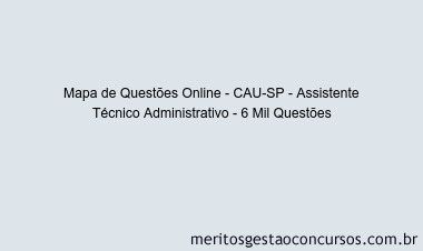 Mapa de Questões Online - CAU-SP - Assistente Técnico Administrativo - 6 Mil Questões