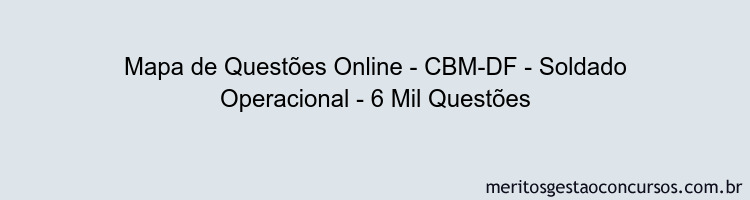 Mapa de Questões Online - CBM-DF - Soldado Operacional - 6 Mil Questões