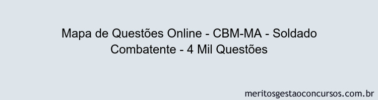 Mapa de Questões Online - CBM-MA - Soldado Combatente - 4 Mil Questões