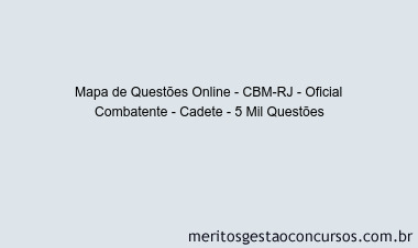 Mapa de Questões Online - CBM-RJ - Oficial Combatente - Cadete - 5 Mil Questões