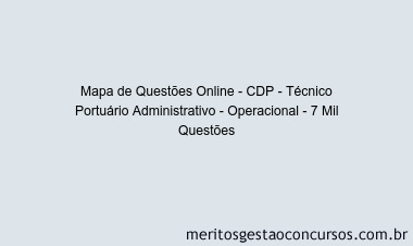 Mapa de Questões Online - CDP - Técnico Portuário Administrativo - Operacional - 7 Mil Questões