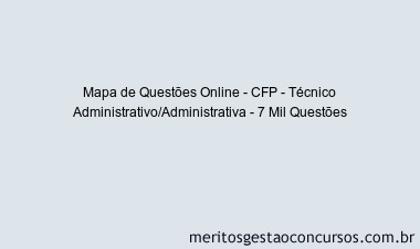 Mapa de Questões Online - CFP - Técnico Administrativo/Administrativa - 7 Mil Questões