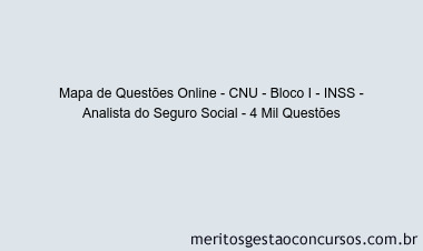 Mapa de Questões Online - CNU - Bloco I - INSS - Analista do Seguro Social - 4 Mil Questões