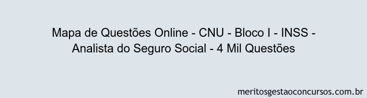 Mapa de Questões Online - CNU - Bloco I - INSS - Analista do Seguro Social - 4 Mil Questões