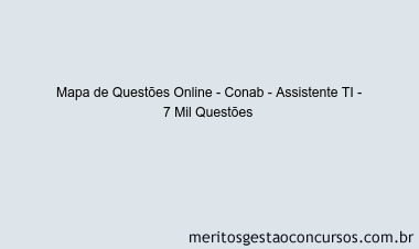 Mapa de Questões Online - Conab - Assistente TI - 7 Mil Questões 