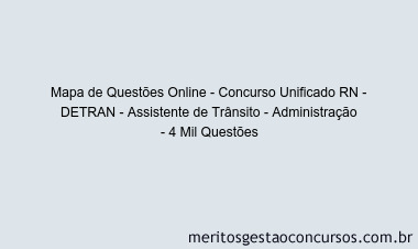 Mapa de Questões Online - Concurso Unificado RN - DETRAN - Assistente de Trânsito - Administração - 4 Mil Questões