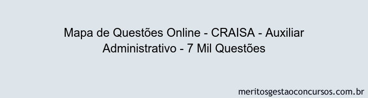 Mapa de Questões Online - CRAISA - Auxiliar Administrativo - 7 Mil Questões