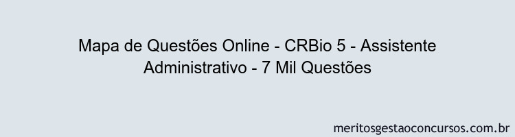 Mapa de Questões Online - CRBio 5 - Assistente Administrativo - 7 Mil Questões