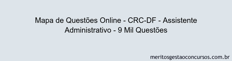 Mapa de Questões Online - CRC-DF - Assistente Administrativo - 9 Mil Questões