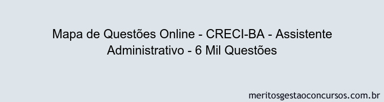 Mapa de Questões Online - CRECI-BA - Assistente Administrativo - 6 Mil Questões