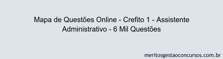 Mapa de Questões Online - Crefito 1 - Assistente Administrativo - 6 Mil Questões