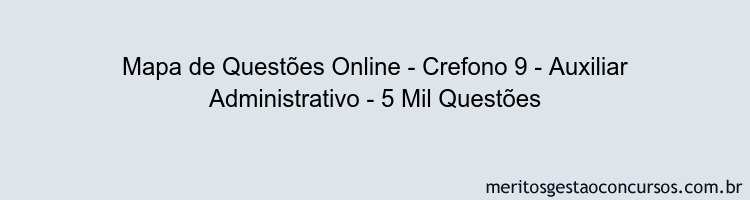 Mapa de Questões Online - Crefono 9 - Auxiliar Administrativo - 5 Mil Questões