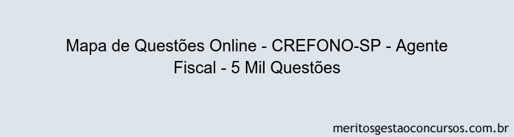 Mapa de Questões Online - CREFONO-SP - Agente Fiscal - 5 Mil Questões